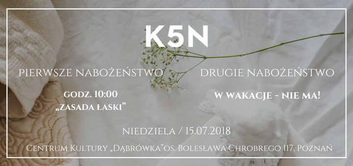 informacja o nabożeństwie kościoła K5N w Poznaniu 15.07.2018